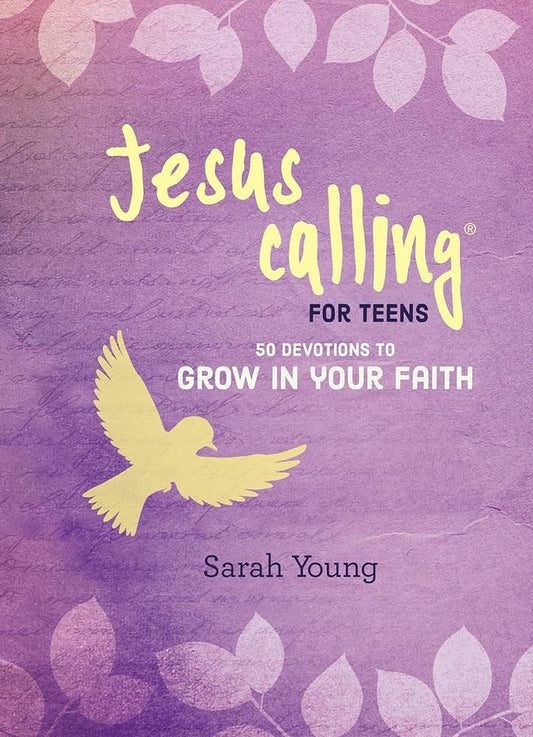 Jesus Calling for Teens 50 Devotions to Grow in Your Faith