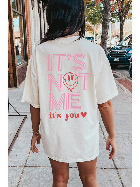 It's Not Me, It's You Tshirt